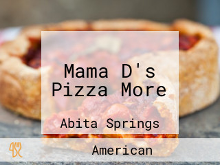 Mama D's Pizza More