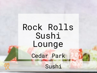 Rock Rolls Sushi Lounge