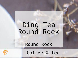 Ding Tea Round Rock