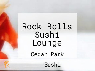 Rock Rolls Sushi Lounge