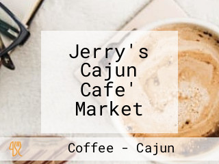 Jerry's Cajun Cafe' Market