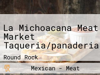 La Michoacana Meat Market Taqueria/panaderia