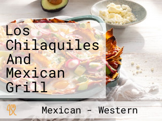 Los Chilaquiles And Mexican Grill