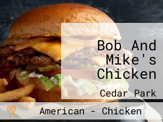 Bob And Mike's Chicken