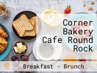 Corner Bakery Cafe Round Rock