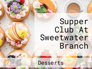 Supper Club At Sweetwater Branch