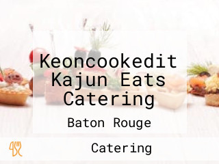 Keoncookedit Kajun Eats Catering