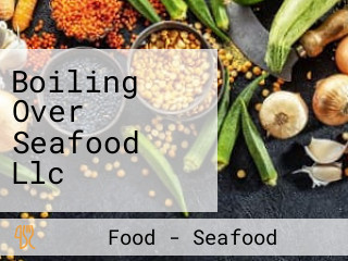 Boiling Over Seafood Llc