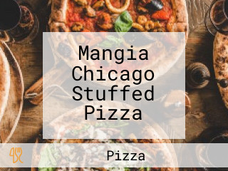 Mangia Chicago Stuffed Pizza