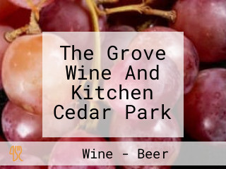 The Grove Wine And Kitchen Cedar Park