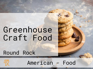 Greenhouse Craft Food