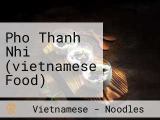 Pho Thanh Nhi (vietnamese Food)