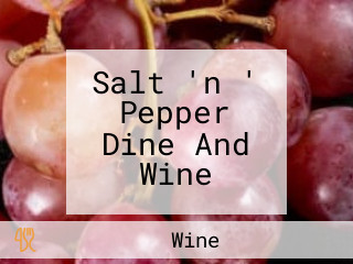 Salt 'n ' Pepper Dine And Wine