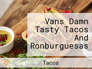 Vans Damn Tasty Tacos And Ronburguesas