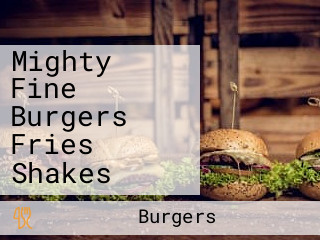 Mighty Fine Burgers Fries Shakes