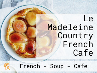 Le Madeleine Country French Cafe