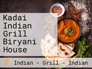 Kadai Indian Grill Biryani House