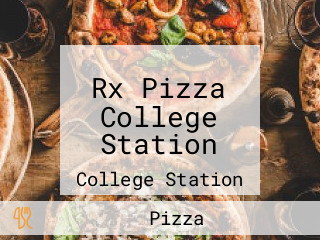 Rx Pizza College Station