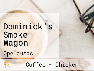 Dominick's Smoke Wagon