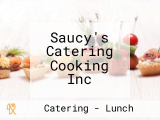 Saucy's Catering Cooking Inc