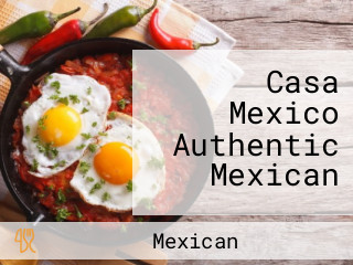 Casa Mexico Authentic Mexican