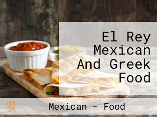 El Rey Mexican And Greek Food