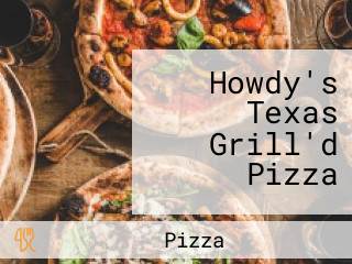 Howdy's Texas Grill'd Pizza