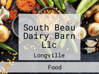 South Beau Dairy Barn Llc