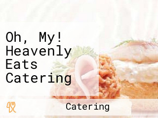 Oh, My! Heavenly Eats Catering