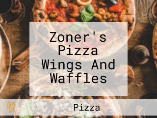 Zoner's Pizza Wings And Waffles