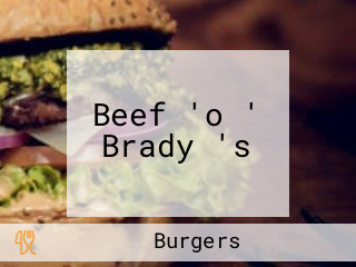 Beef 'o ' Brady 's