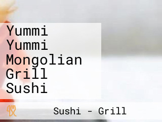 Yummi Yummi Mongolian Grill Sushi