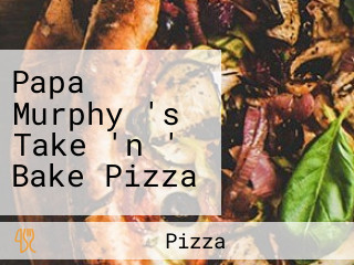 Papa Murphy 's Take 'n ' Bake Pizza