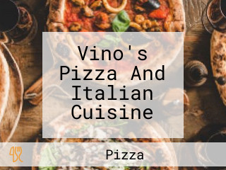 Vino's Pizza And Italian Cuisine