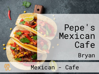 Pepe's Mexican Cafe