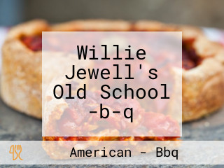 Willie Jewell's Old School -b-q