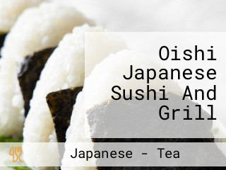 Oishi Japanese Sushi And Grill