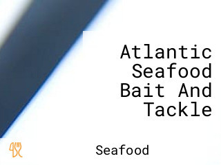 Atlantic Seafood Bait And Tackle