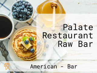 Palate Restaurant Raw Bar