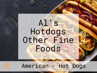 Al's Hotdogs Other Fine Foods