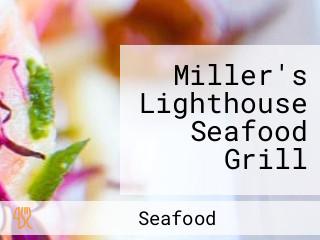 Miller's Lighthouse Seafood Grill