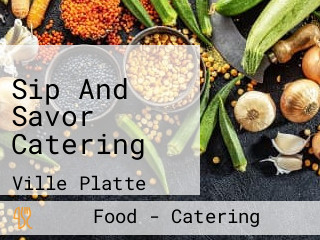 Sip And Savor Catering