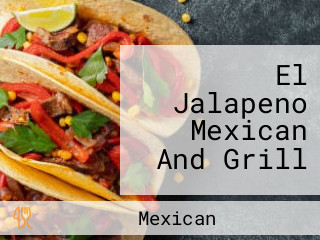 El Jalapeno Mexican And Grill