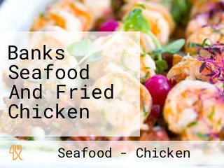 Banks Seafood And Fried Chicken