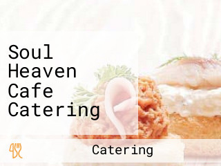 Soul Heaven Cafe Catering