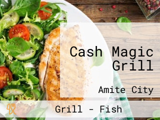 Cash Magic Grill