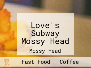 Love's Subway Mossy Head