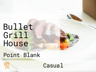 Bullet Grill House