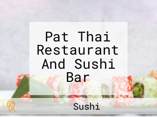 Pat Thai Restaurant And Sushi Bar