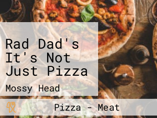 Rad Dad's It's Not Just Pizza